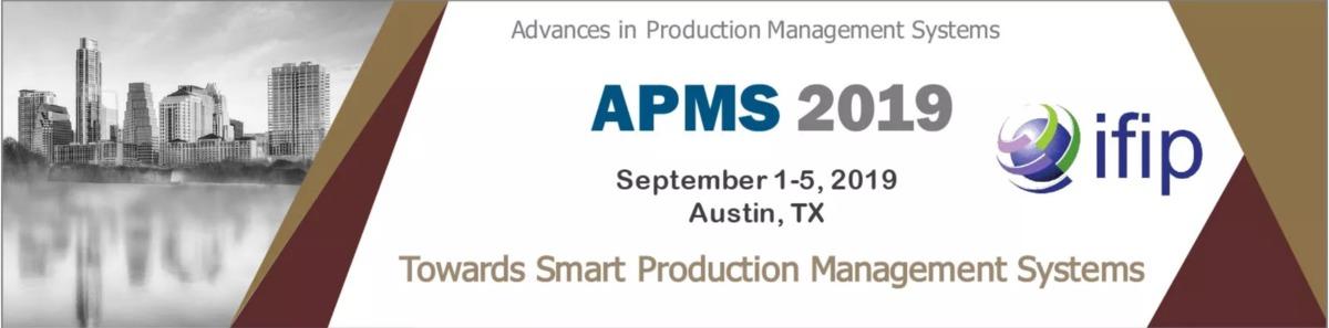 Save the Date : APMS 2019 - Advances in Production Management Systems - Texas