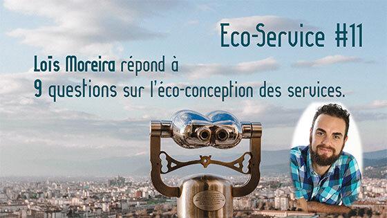 Eco-service #11 : Loïs Moreira répond à 9 questions sur l’éco-conception des services.