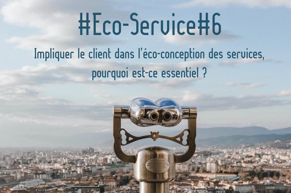 Eco-Service#6 : Impliquer le client dans l’éco-conception des services, pourquoi est-ce essentiel ?