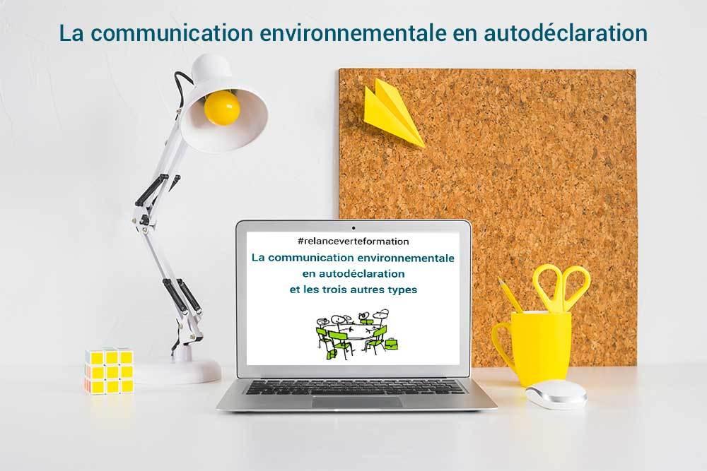 Formations en ligne - thématique 4 : La communication environnementale en autodéclaration et les trois autres types