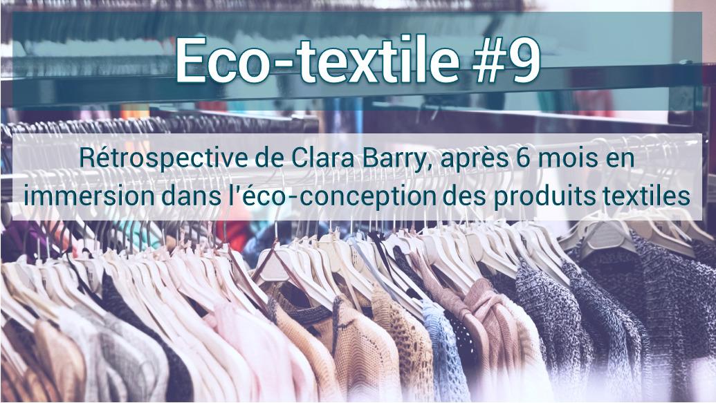 Eco-textile #9 : Rétrospective de Clara Barry, après 6 mois en immersion dans l’éco-conception des produits textiles