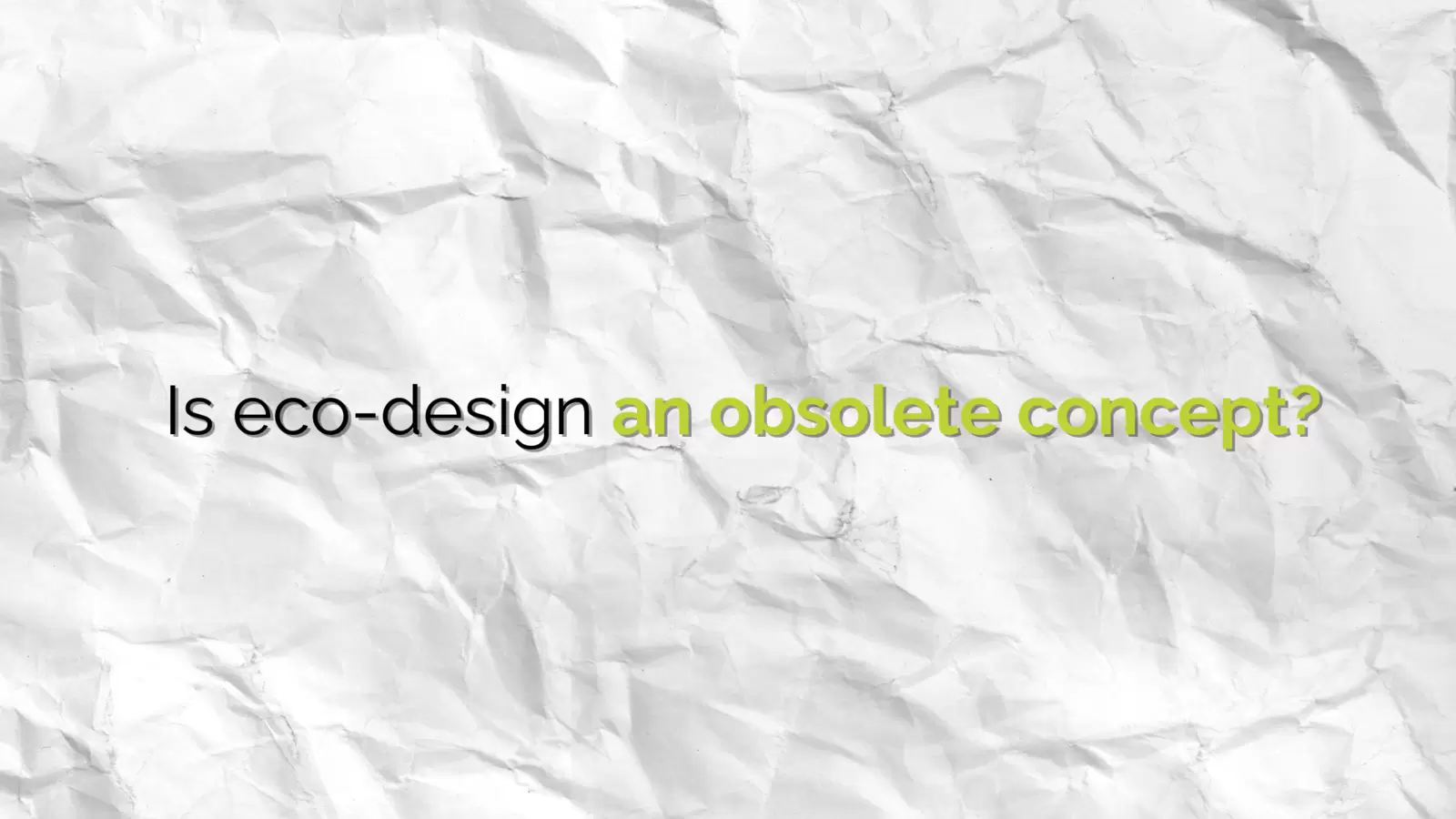 [BLOG] Is eco-design an obsolete concept ?